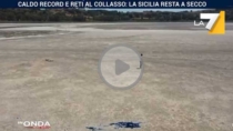 VIDEO - Caldo record e reti al collasso: la Sicilia resta a Secco